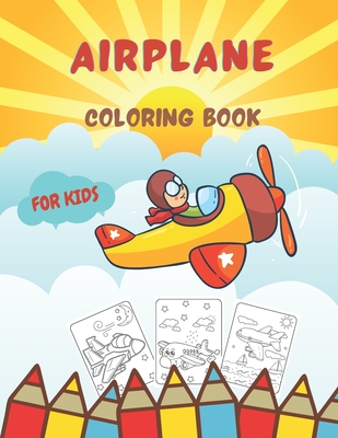 Airplane Coloring Book For Kids: Cute Amazing Coloring Pages for Children Toddlers Age 3-8 - Mark Town
