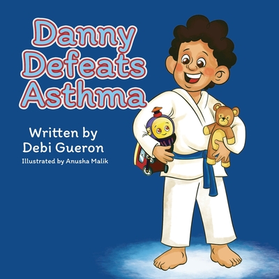 Coperta cărții 'Danny Defeats Asthma: An Eye-Opening, Children's Book About Asthma, Bullying & Friendship - Debi Gueron'