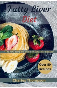 Poza produsului Fatty liver diet: the new complete guide on fatty liver disease. More than 80 recipes for fatty liver, managing eczema and psoriasis. - Charles Thompson