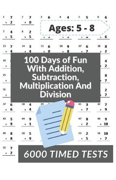 Coperta cărții '100 Days of Fun With Addition, Subtraction, Multiplication and Division: Grades 3-5 Math Drills, Addition, Subtraction,'
