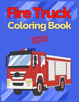 Fire Truck Coloring Book: with Bonus Activity Pages, 100+ Unique Single-Sided Coloring Pages, Inspire Mindfulness and Creativity, Fun Cute and S - Kato K