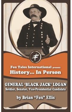 Coperta cărții 'General 'Black Jack' Logan: Soldier & Senator - Brian Fox Ellis'