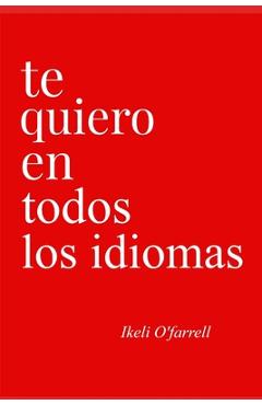 Poza produsului Te Quiero En Todos Los Idiomas - Ikeli O'farrell