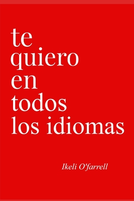 Te Quiero En Todos Los Idiomas - Ikeli O'farrell