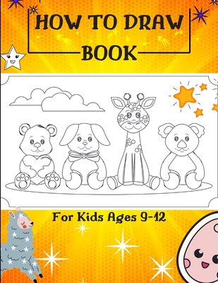 How to Draw Book For Kids Ages 9-12: Drawing Cute Animals / How to Draw Cute Animals / Draw Animals in the Cutest Style Ever! - Eva Publisher