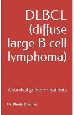 Coperta cărții 'DLBCL (diffuse large B cell lymphoma): A survival guide for patients - Bhratri Bhushan'
