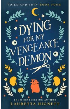 Coperta cărții 'Dying For My Vengeance Demon: A Fun Fast-Paced Urban Fantasy: Foils and Fury Book Four - Lauretta Hignett'