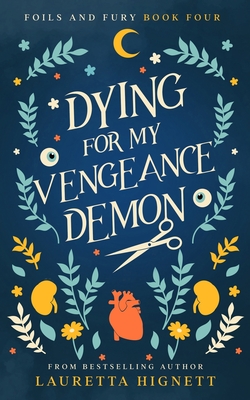Dying For My Vengeance Demon: A Fun Fast-Paced Urban Fantasy: Foils and Fury Book Four - Lauretta Hignett