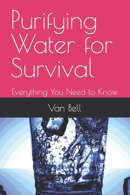 Purifying Water for Survival: Everything You Need to Know - Van Bell