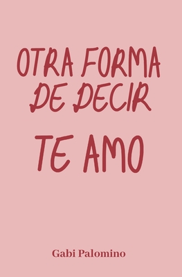 Otra forma de decir te amo - Gabi Palomino