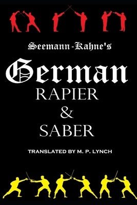 German Rapier & Saber - [translated] M. P. Lynch