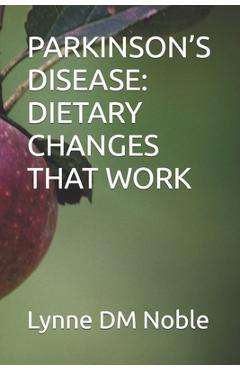 Coperta cărții 'Parkinson's Disease: Dietary Changes That Work - Lynne Dm Noble'