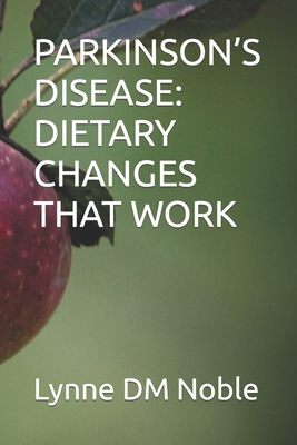 Coperta cărții 'Parkinson's Disease: Dietary Changes That Work - Lynne Dm Noble'