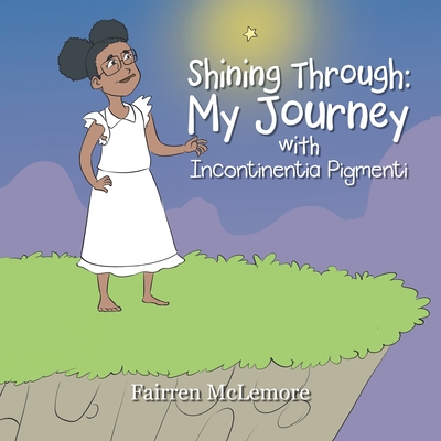 Shining Through: My Journey with Incontinentia Pigmenti - Fairren Mclemore