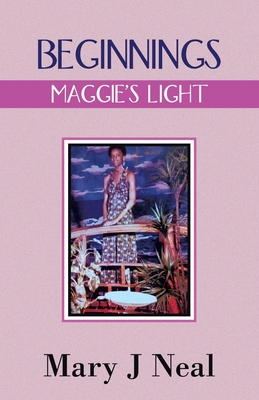 Beginnings: Maggie's Light - Mary J. Neal