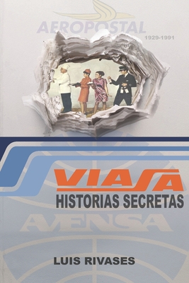 Viasa, Aeropostale, Pan American y Avensa: La Historia Secreta - Luis Rivases