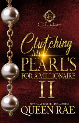Clutching My Pearls For A Millionaire 2: An African American Romance - Queen Rae