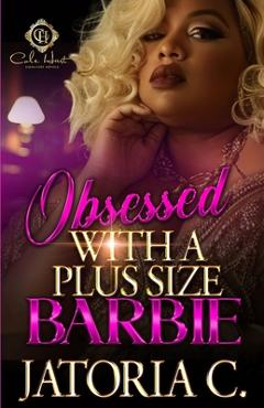 Coperta cărții 'Obsessed With A Plus Size Barbie: An African American Romance - Jatoria C'