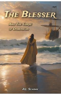 Coperta cărții 'The Blesser and the Curse of Damascus - A. L. Schank'