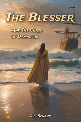 The Blesser and the Curse of Damascus - A. L. Schank