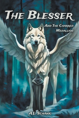 The Blesser and the Charred Medallion - A. L. Schank