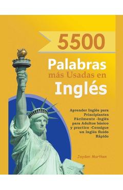 Coperta cărții '5500 Palabras más Usadas en Inglés: Aprender Inglés para Principiantes Fácilmente-Inglés para Adultos Básico y Practico'