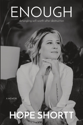 Enough: detangling self-worth after destruction - Shortt