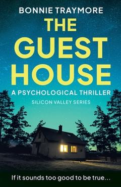 Coperta cărții 'The Guest House: A Psychological Thriller - Bonnie Traymore'