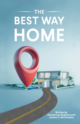 The Best Way Home - Demetrrius Andrews