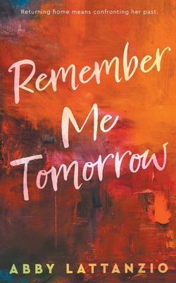 Remember Me Tomorrow - Abby Lattanzio