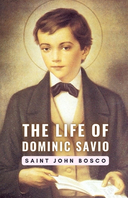 The Life of Dominic Savio - Saint John Bosco