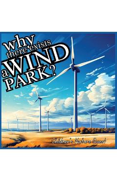 Poza produsului Why there exists a Wind Park?: Answers to Complex Queries for Wind Energy in children's picture books of Nature - M Borhan