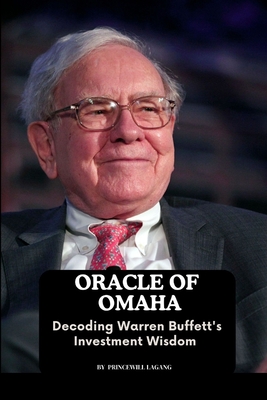 Coperta cărții 'Oracle of Omaha: Decoding Warren Buffett's Investment Wisdom - Princewill Lagang'