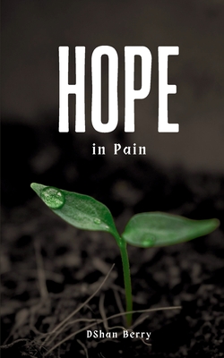 Hope in Pain - Dshan Berry