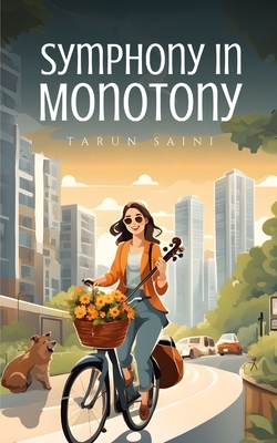 Symphony in Monotony - Tarun Saini