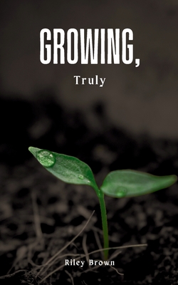 Coperta cărții 'Growing, Truly - Riley Brown'