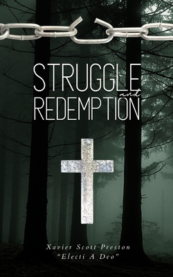 Struggle & Redemption - Xavier Scott Preston Electi A. Deo