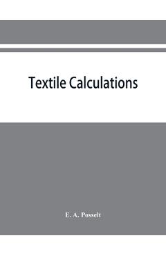 Coperta cărții 'Textile calculations: a complete guide to all calculations relating to the construction of all kinds of yarns and'