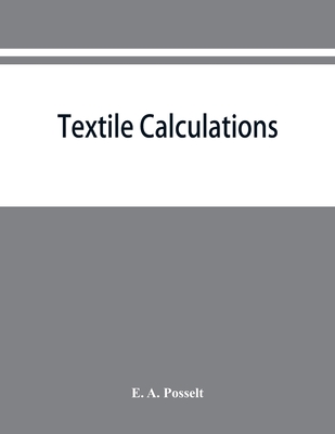 Coperta cărții 'Textile calculations: a complete guide to all calculations relating to the construction of all kinds of yarns and'