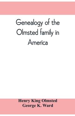 Coperta cărții 'Genealogy of the Olmsted family in America: embracing the descendants of James and Richard Olmsted and covering a'
