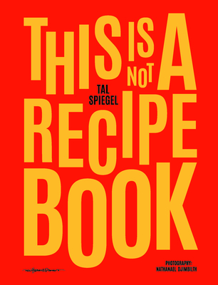 Coperta cărții 'This Is Not a Recipe Book - Tal Spiegel'