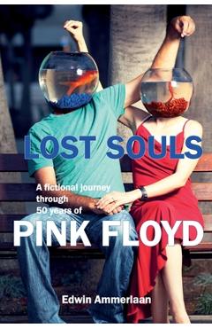 Coperta cărții 'Lost Souls: A fictional journey through 50 years of Pink Floyd - Edwin Ammerlaan'
