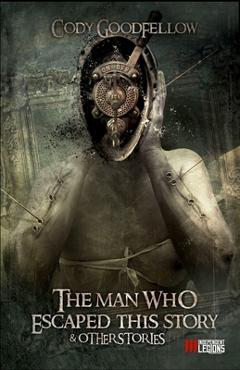 Poza produsului The Man Who Escaped This Story and Other Stories - Cody Goodfellow