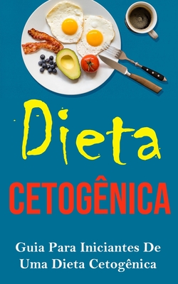 Dieta Cetogênica: Guia Para Iniciantes De Uma Dieta Cetogênica - Editora Era