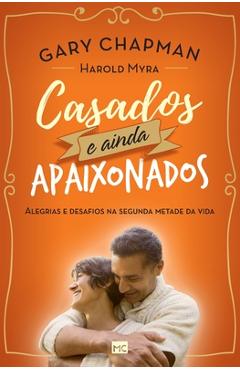 Coperta cărții 'Casados e ainda apaixonados: Alegrias e desafios na segunda metade da vida - Gary Chapman'