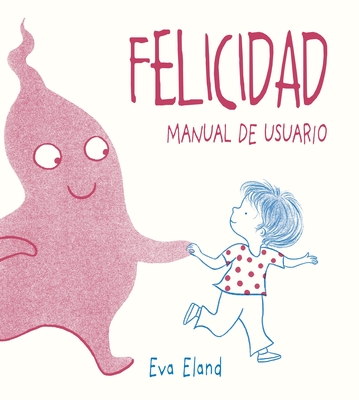 Felicidad. Manual de Usuario - Eva Eland