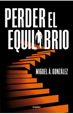 Coperta cărții 'Perder El Equilibrio / Off-Balance - Miguel A. González'