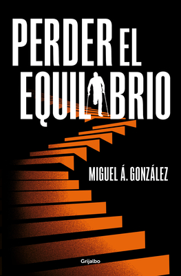 Perder El Equilibrio / Off-Balance - Miguel A. González