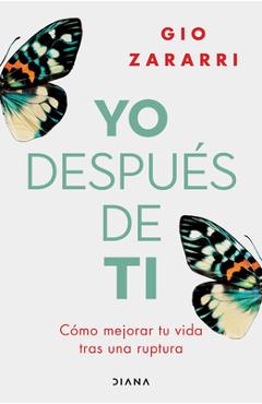 Coperta cărții 'Yo Después de Ti: Cómo Mejorar Tu Vida Tras Una Ruptura / Me After You: How to Improve Your Life After a Breakup - Gio'