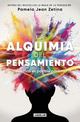 Coperta cărții 'La Alquimia del Pensamiento: ¿Qué Más Es Posible Para Mí? / The Alchemy of Thoug Ht - Pamela Jean Zetina'